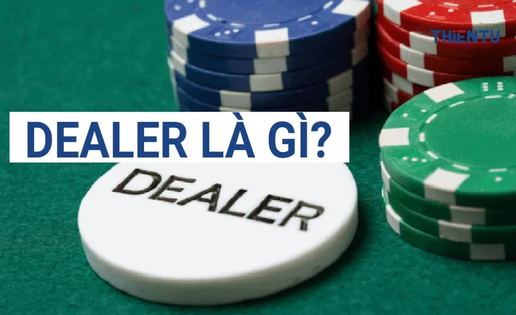 Dealer Là Gì

