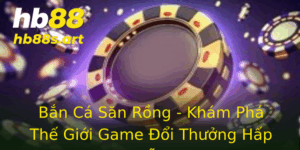 Ban Ca San Rong Kham Pha The Gioi Game Oi Thuong Hap Dan