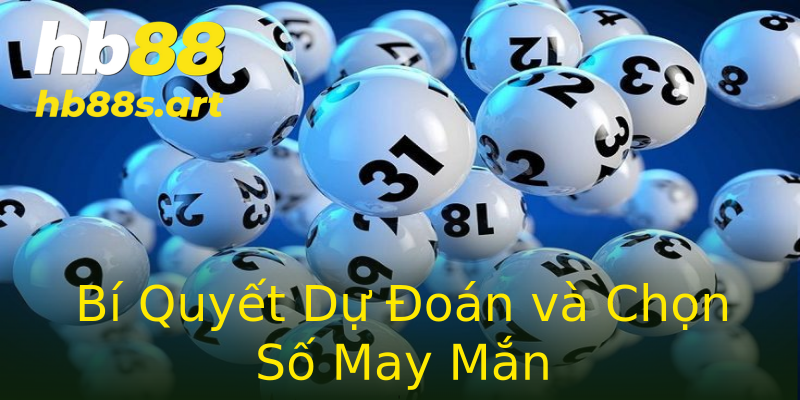 Bí Quyết Dự Đoán và Chọn Số May Mắn Bí Quyết Dự Đoán và Chọn Số May Mắn