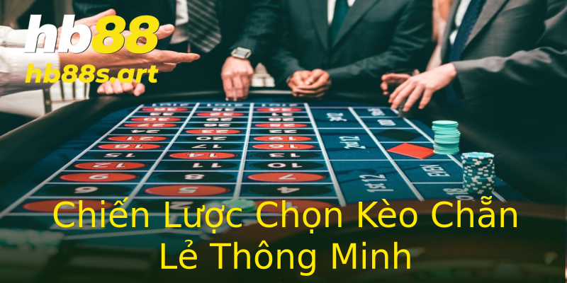 Chiến Lược Chọn Kèo Chẵn Lẻ Thông Minh