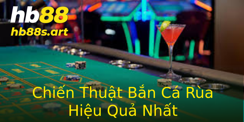 Chiến Thuật Bắn Cá Rùa Hiệu Quả Nhất