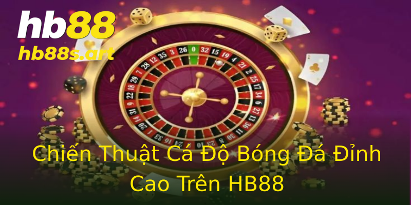 Chiến Thuật Cá Độ Bóng Đá Đỉnh Cao Trên HB88