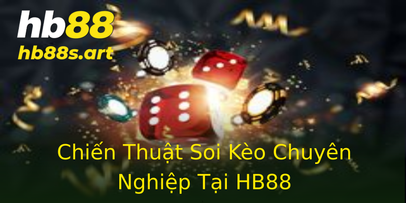 Chiến Thuật Soi Kèo Chuyên Nghiệp Tại HB88