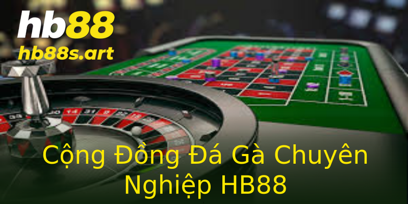 Cộng Đồng Đá Gà Chuyên Nghiệp HB88