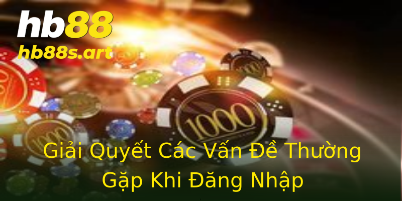 Giải Quyết Các Vấn Đề Thường Gặp Khi Đăng Nhập Giải Quyết Các Vấn Đề Thường Gặp Khi Đăng Nhập