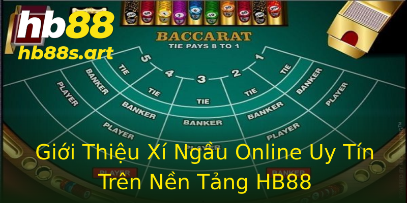 Giới Thiệu Xí Ngầu Online Uy Tín Trên Nền Tảng HB88