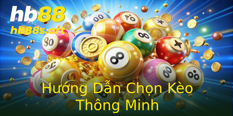 Hướng Dẫn Chọn Kèo Thông Minh