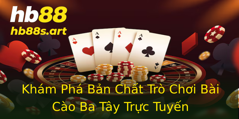 Khám Phá Bản Chất Trò Chơi Bài Cào Ba Tây Trực Tuyến