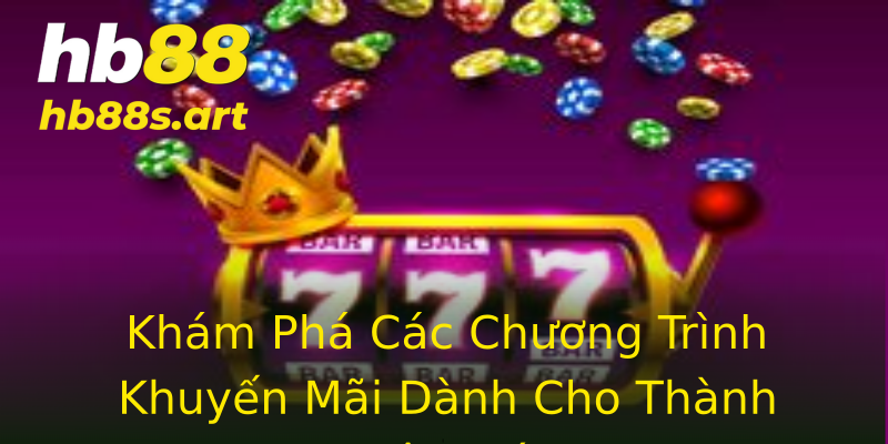 Khám Phá Các Chương Trình Khuyến Mãi Dành Cho Thành Viên Mới