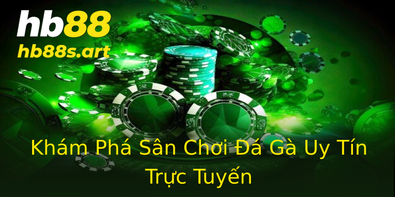 Khám Phá Sân Chơi Đá Gà Uy Tín Trực Tuyến