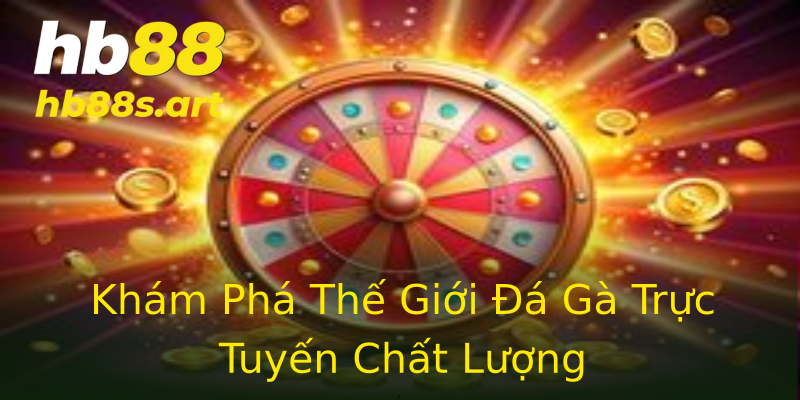 Khám Phá Thế Giới Đá Gà Trực Tuyến Chất Lượng