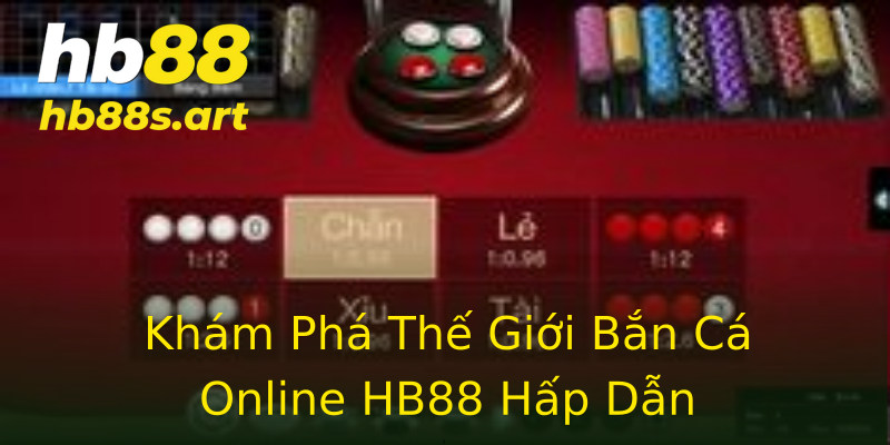 Khám Phá Thế Giới Bắn Cá Online HB88 Hấp Dẫn