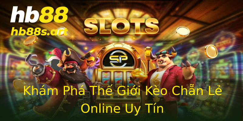 Khám Phá Thế Giới Kèo Chẵn Lẻ Online Uy Tín