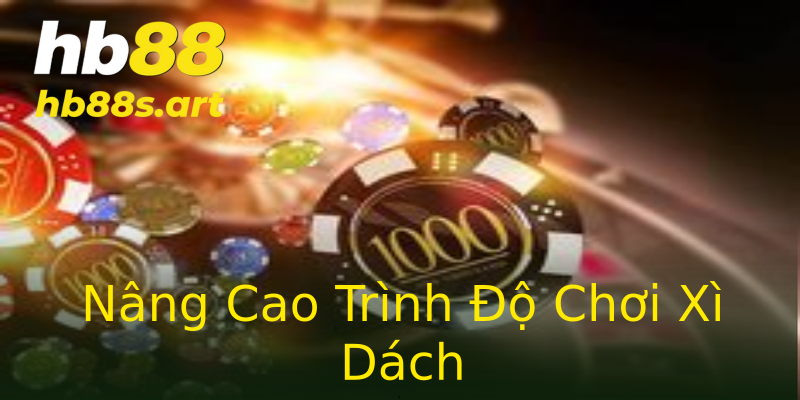 Nâng Cao Trình Độ Chơi Xì Dách