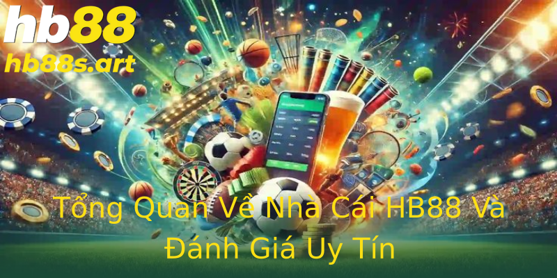 Tổng Quan Về Nhà Cái HB88 Và Đánh Giá Uy Tín Tổng Quan Về Nhà Cái HB88 Và Đánh Giá Uy Tín