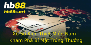 Xo So Kien Thiet Mien Nam Kham Pha Bi Mat Trung Thuong Tai Hb88